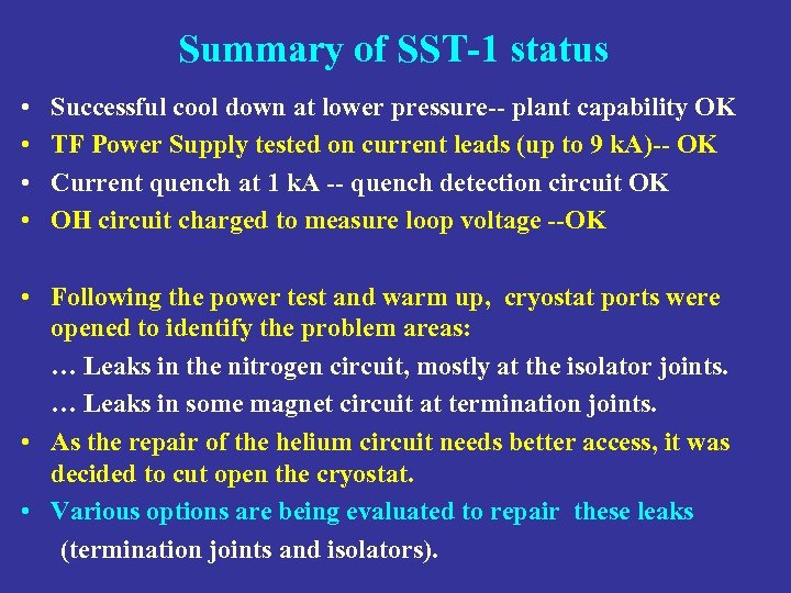 Summary of SST-1 status • • Successful cool down at lower pressure-- plant capability