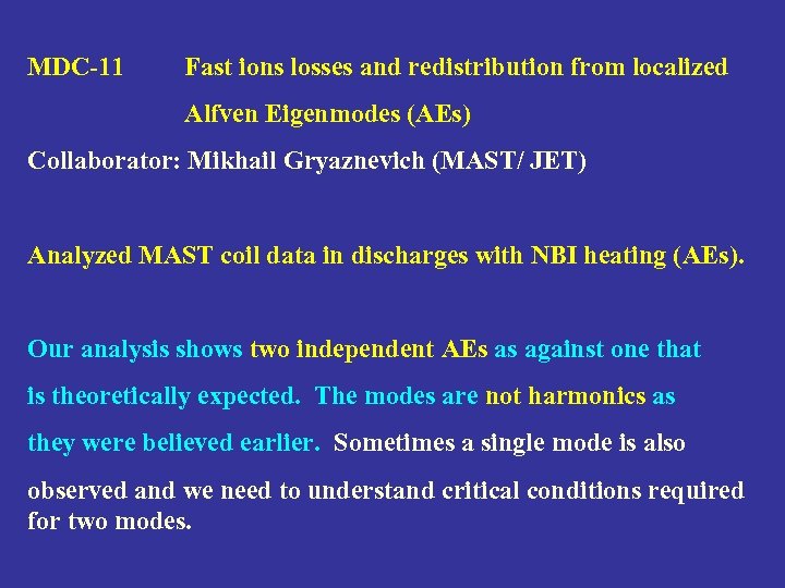 MDC-11 Fast ions losses and redistribution from localized Alfven Eigenmodes (AEs) Collaborator: Mikhail Gryaznevich