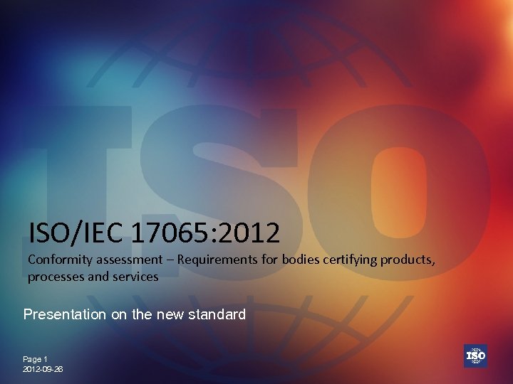 ISO/IEC 17065: 2012 Conformity assessment – Requirements for bodies certifying products, processes and services