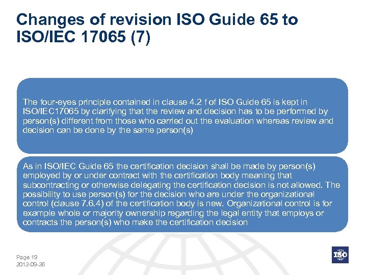 Changes of revision ISO Guide 65 to ISO/IEC 17065 (7) The four-eyes principle contained