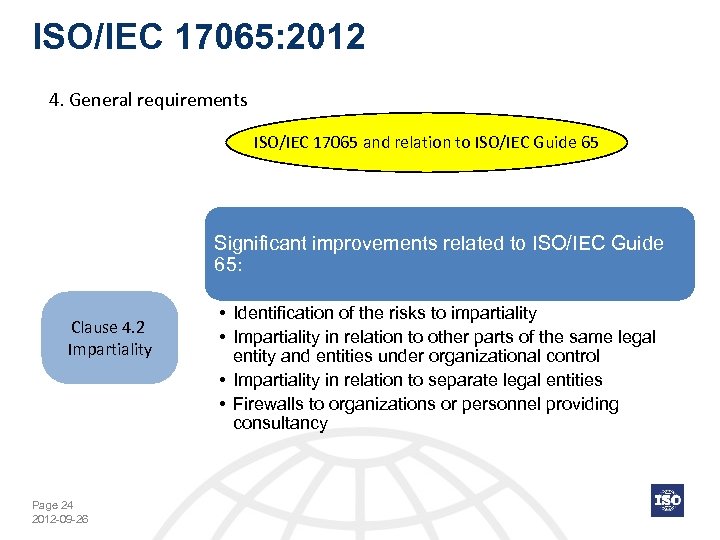 ISO/IEC 17065: 2012 4. General requirements ISO/IEC 17065 and relation to ISO/IEC Guide 65