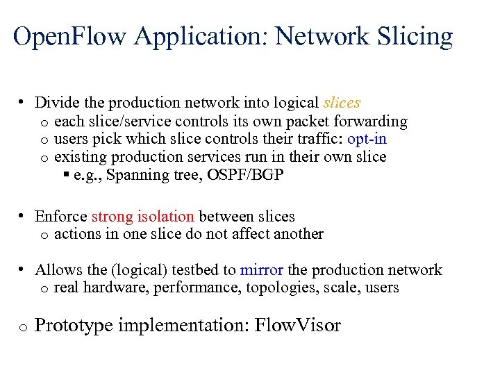 Open. Flow Application: Network Slicing • Divide the production network into logical slices o