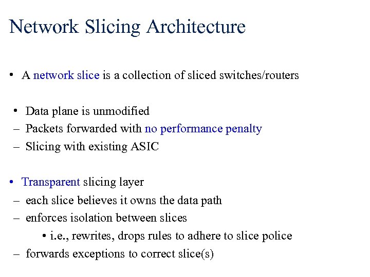 Network Slicing Architecture • A network slice is a collection of sliced switches/routers •