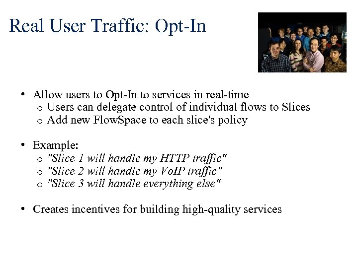 Real User Traffic: Opt-In • Allow users to Opt-In to services in real-time o