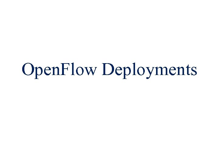 Open. Flow Deployments 