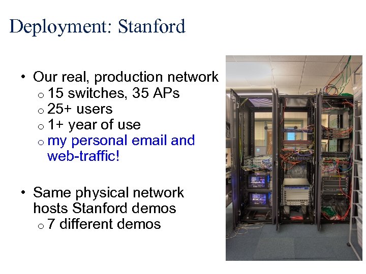 Deployment: Stanford • Our real, production network o 15 switches, 35 APs o 25+
