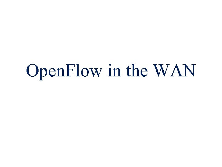 Open. Flow in the WAN 