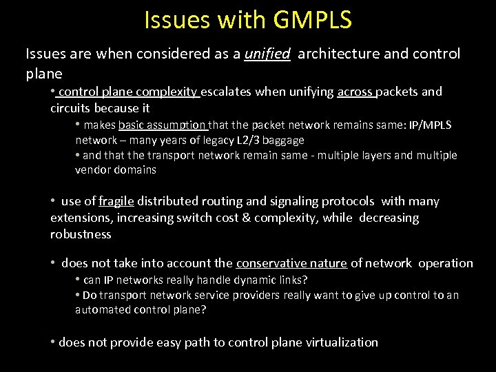 Issues with GMPLS Issues are when considered as a unified architecture and control plane