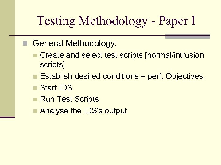 Testing Methodology - Paper I General Methodology: Create and select test scripts [normal/intrusion scripts]