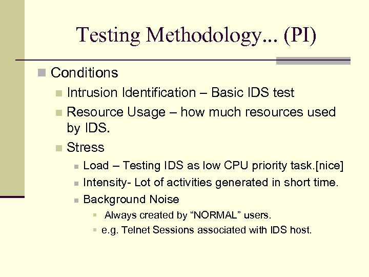 Testing Methodology. . . (PI) Conditions Intrusion Identification – Basic IDS test Resource Usage