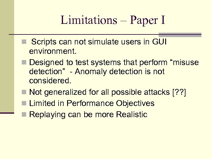 Limitations – Paper I Scripts can not simulate users in GUI environment. Designed to