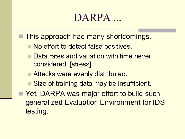 DARPA. . . This approach had many shortcomings. . No effort to detect false