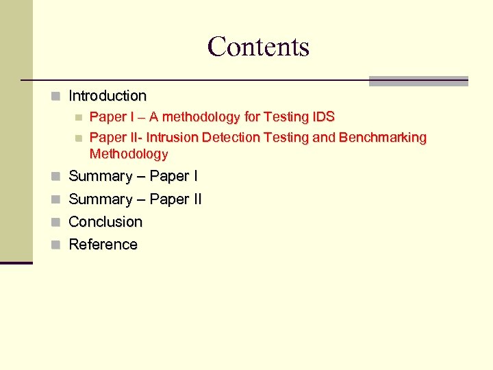 Contents Introduction Paper I – A methodology for Testing IDS Paper II- Intrusion Detection