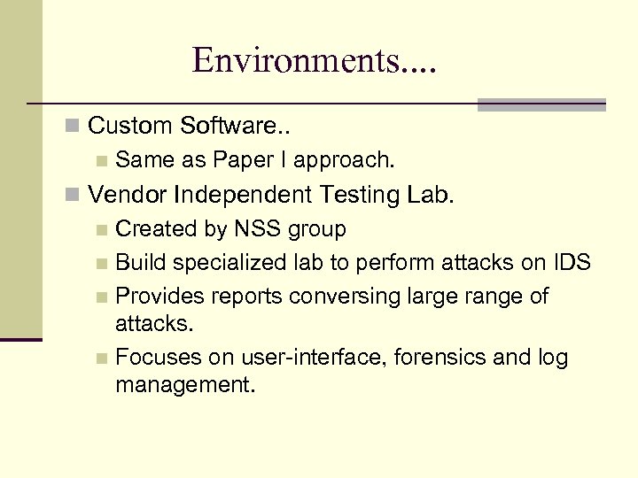 Environments. . Custom Software. . Same as Paper I approach. Vendor Independent Testing Lab.