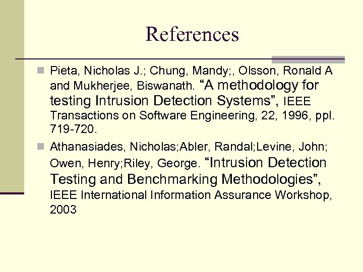 References Pieta, Nicholas J. ; Chung, Mandy; , Olsson, Ronald A and Mukherjee, Biswanath.