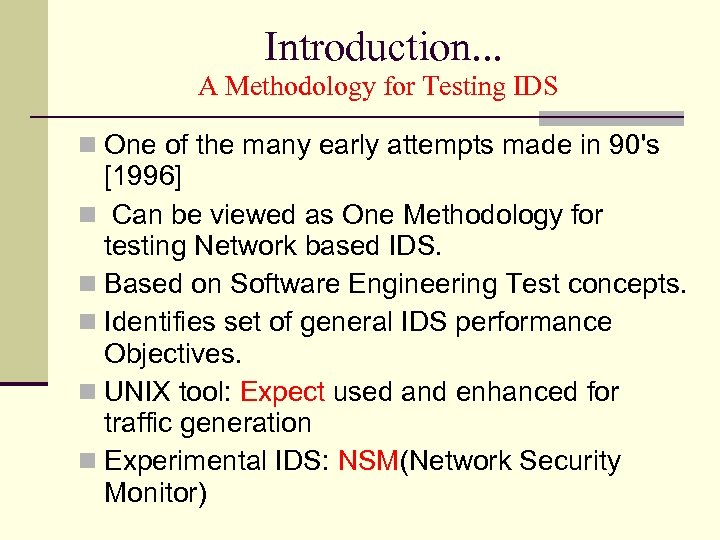 Introduction. . . A Methodology for Testing IDS One of the many early attempts