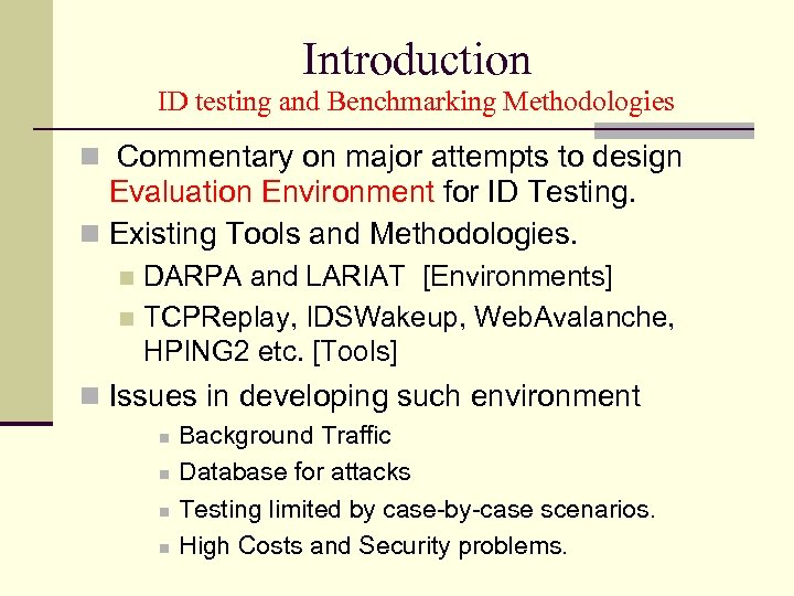 Introduction ID testing and Benchmarking Methodologies Commentary on major attempts to design Evaluation Environment