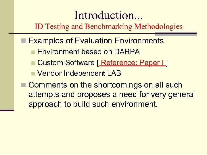 Introduction. . . ID Testing and Benchmarking Methodologies Examples of Evaluation Environments Environment based