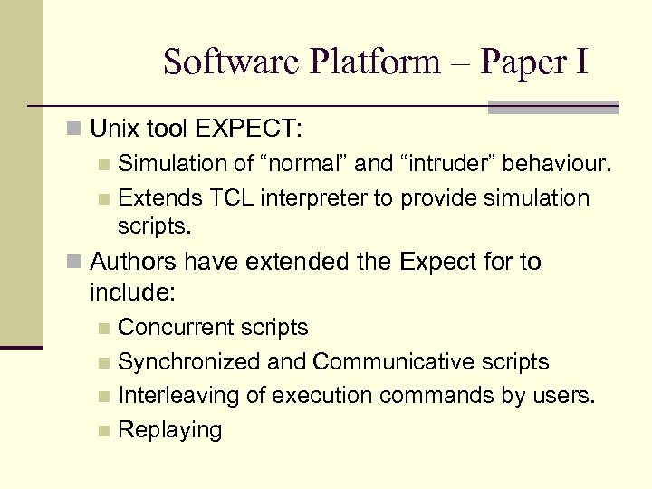 Software Platform – Paper I Unix tool EXPECT: Simulation of “normal” and “intruder” behaviour.