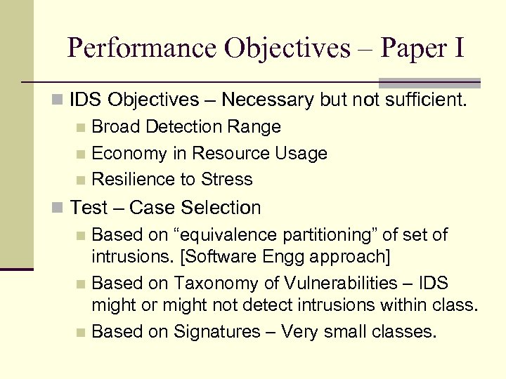Performance Objectives – Paper I IDS Objectives – Necessary but not sufficient. Broad Detection