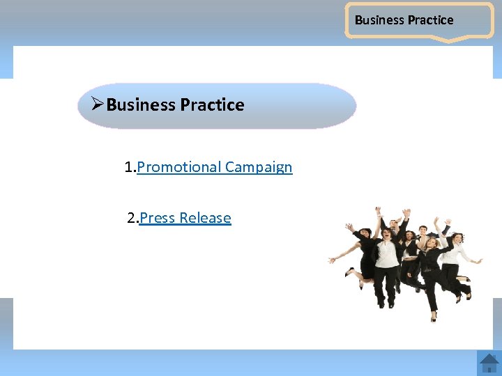 Business Practice ØBusiness Practice 1. Promotional Campaign 2. Press Release 