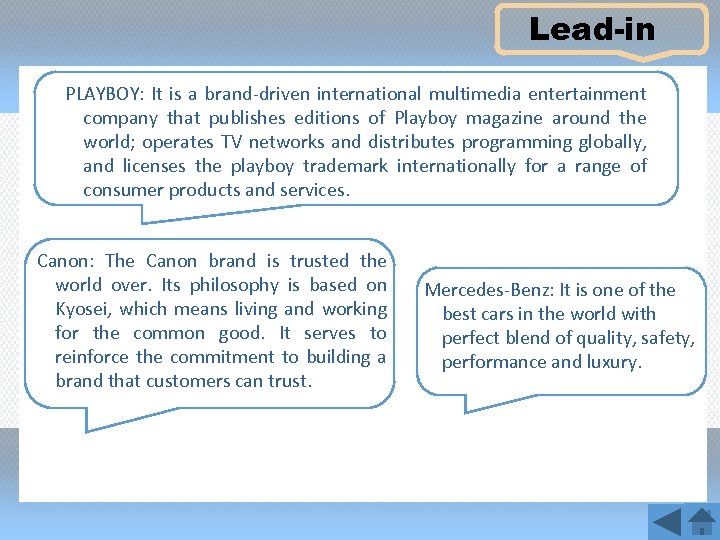 Lead-in PLAYBOY: It is a brand-driven international multimedia entertainment company that publishes editions of