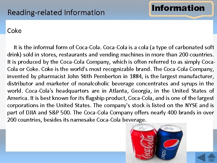 Reading-related Information Coke It is the informal form of Coca-Cola is a cola (a