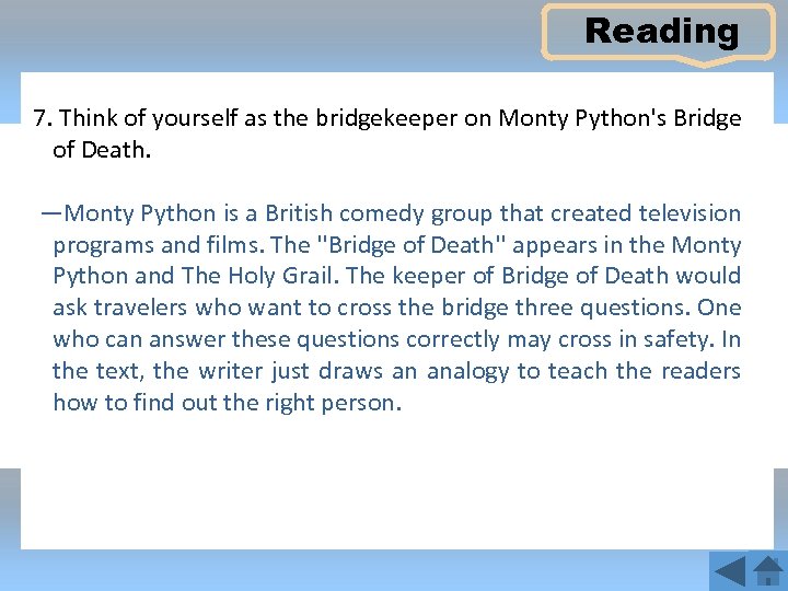 Reading 7. Think of yourself as the bridgekeeper on Monty Python's Bridge of Death.