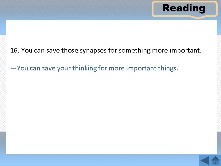 Reading 16. You can save those synapses for something more important. —You can save