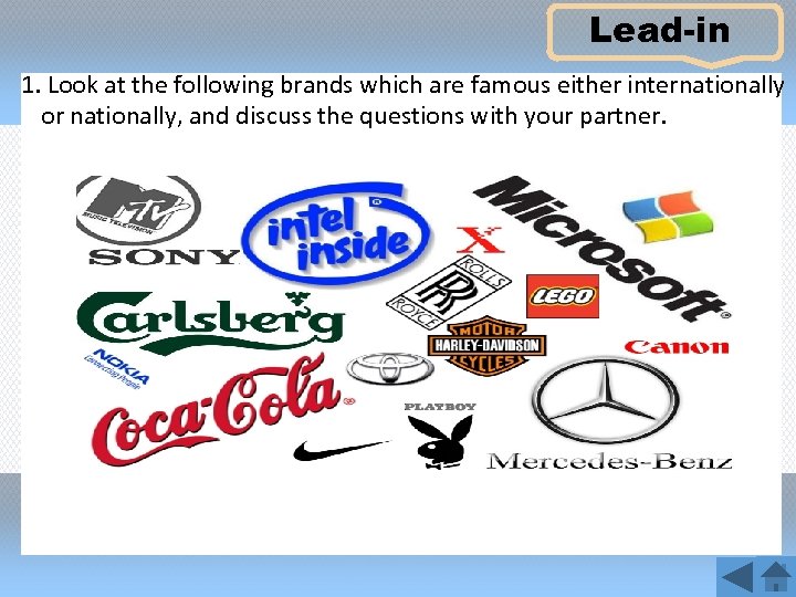 Lead-in 1. Look at the following brands which are famous either internationally or nationally,