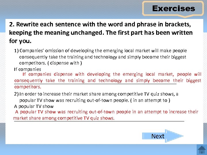 Exercises 2. Rewrite each sentence with the word and phrase in brackets, keeping the