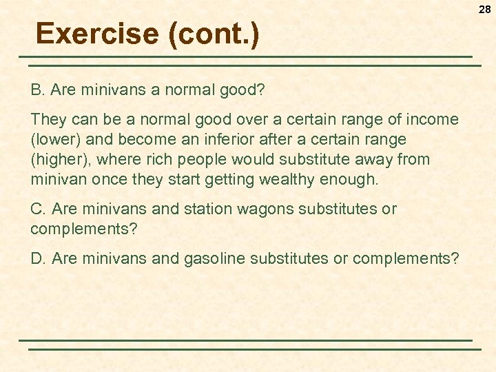 28 Exercise (cont. ) B. Are minivans a normal good? They can be a