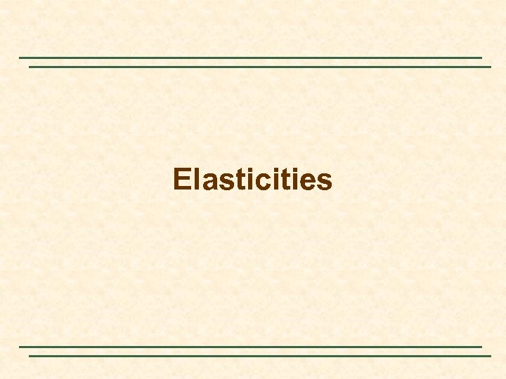 Elasticities 