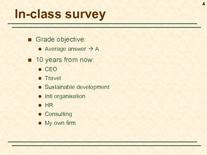 4 In-class survey n Grade objective: l n Average answer A 10 years from