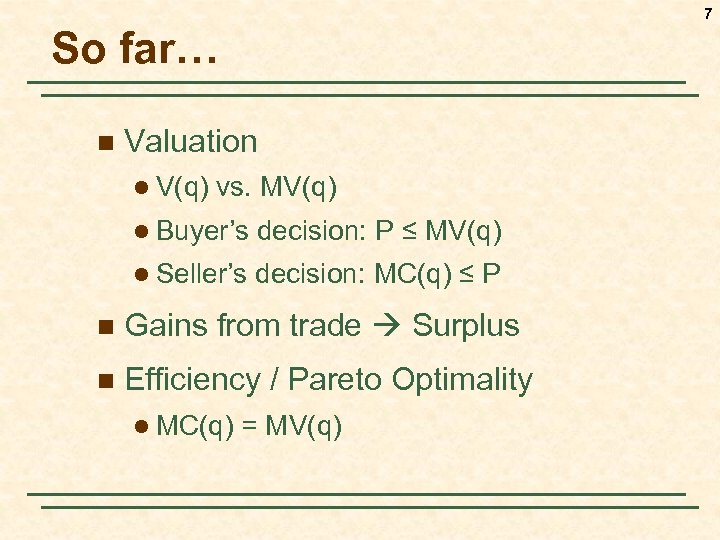7 So far… n Valuation l V(q) vs. MV(q) l Buyer’s decision: P ≤