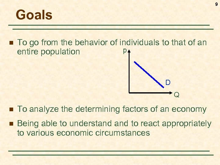 9 Goals n To go from the behavior of individuals to that of an