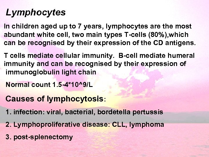 Lymphocytes In children aged up to 7 years, lymphocytes are the most abundant white