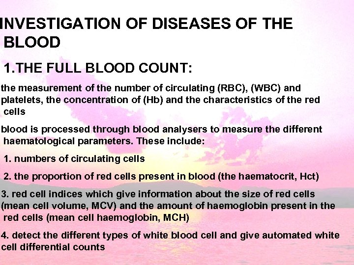INVESTIGATION OF DISEASES OF THE BLOOD 1. THE FULL BLOOD COUNT: the measurement of