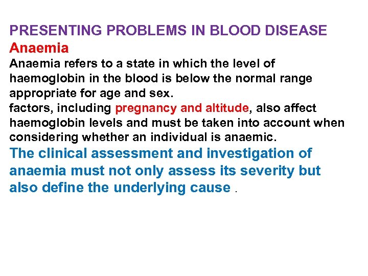 PRESENTING PROBLEMS IN BLOOD DISEASE Anaemia refers to a state in which the level