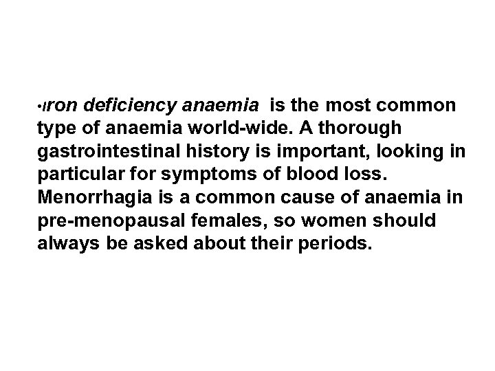  • Iron deficiency anaemia is the most common type of anaemia world-wide. A