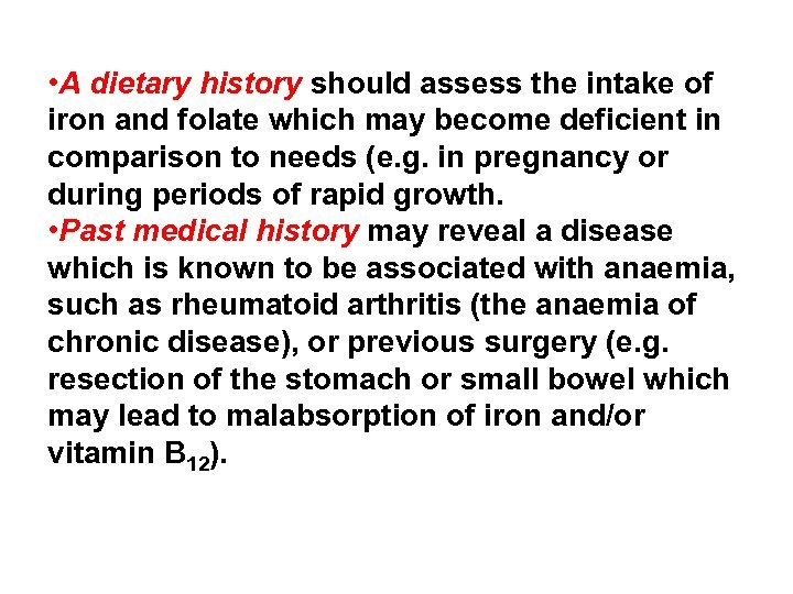  • A dietary history should assess the intake of iron and folate which