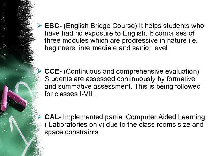 Ø EBC- (English Bridge Course) It helps students who I have had no exposure