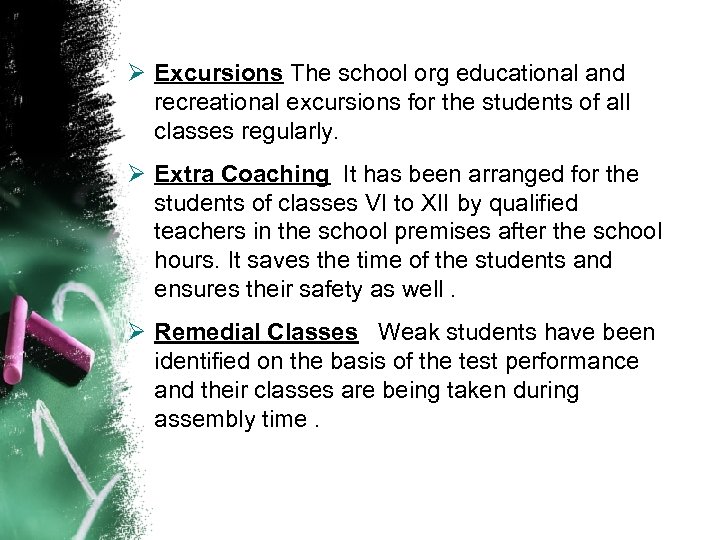 Ø Excursions The school org educational and recreational excursions for the students of all