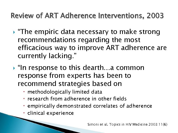 Review of ART Adherence Interventions, 2003 “The empiric data necessary to make strong recommendations