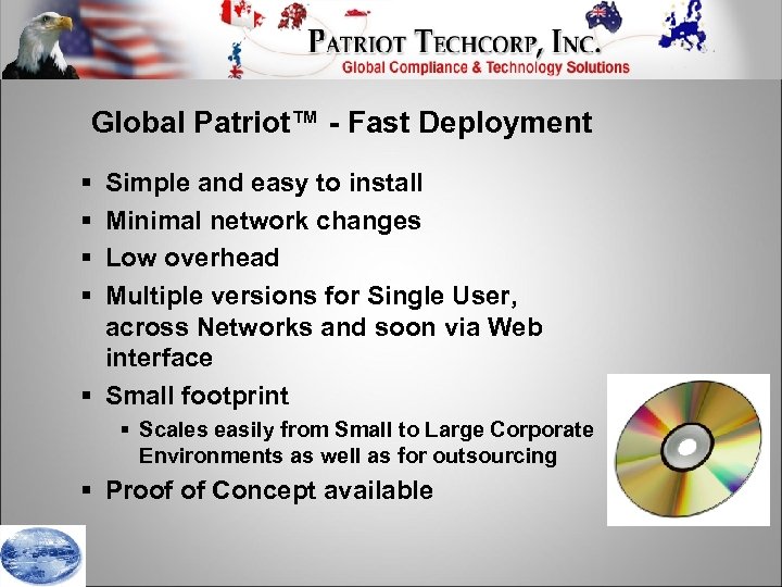 Global Patriot™ - Fast Deployment § § Simple and easy to install Minimal network