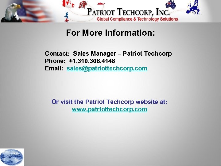 For More Information: Contact: Sales Manager – Patriot Techcorp Phone: +1. 310. 306. 4148