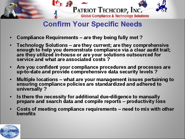 Confirm Your Specific Needs • Compliance Requirements – are they being fully met ?