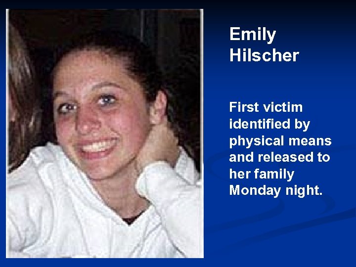 Emily Hilscher First victim identified by physical means and released to her family Monday