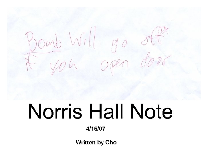 Norris Hall Note 4/16/07 Written by Cho 