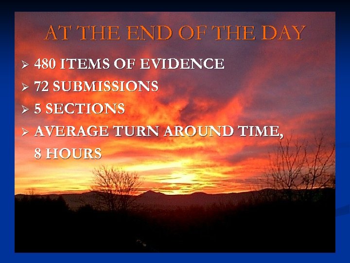 AT THE END OF THE DAY 480 ITEMS OF EVIDENCE Ø 72 SUBMISSIONS Ø